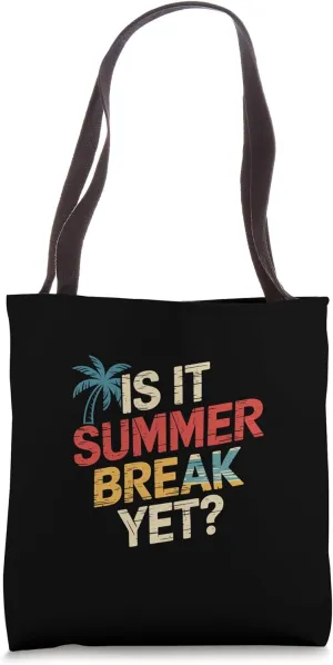 Is It Summer Break Yet Vacation Beach School Relax |||---- Tote Bag