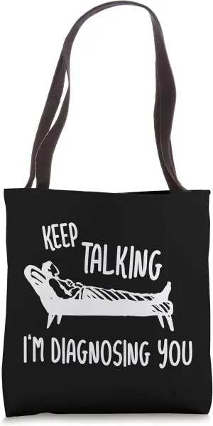Keep Talking I'm Diagnosing You Psychoanalyst Couch Tote Bag
