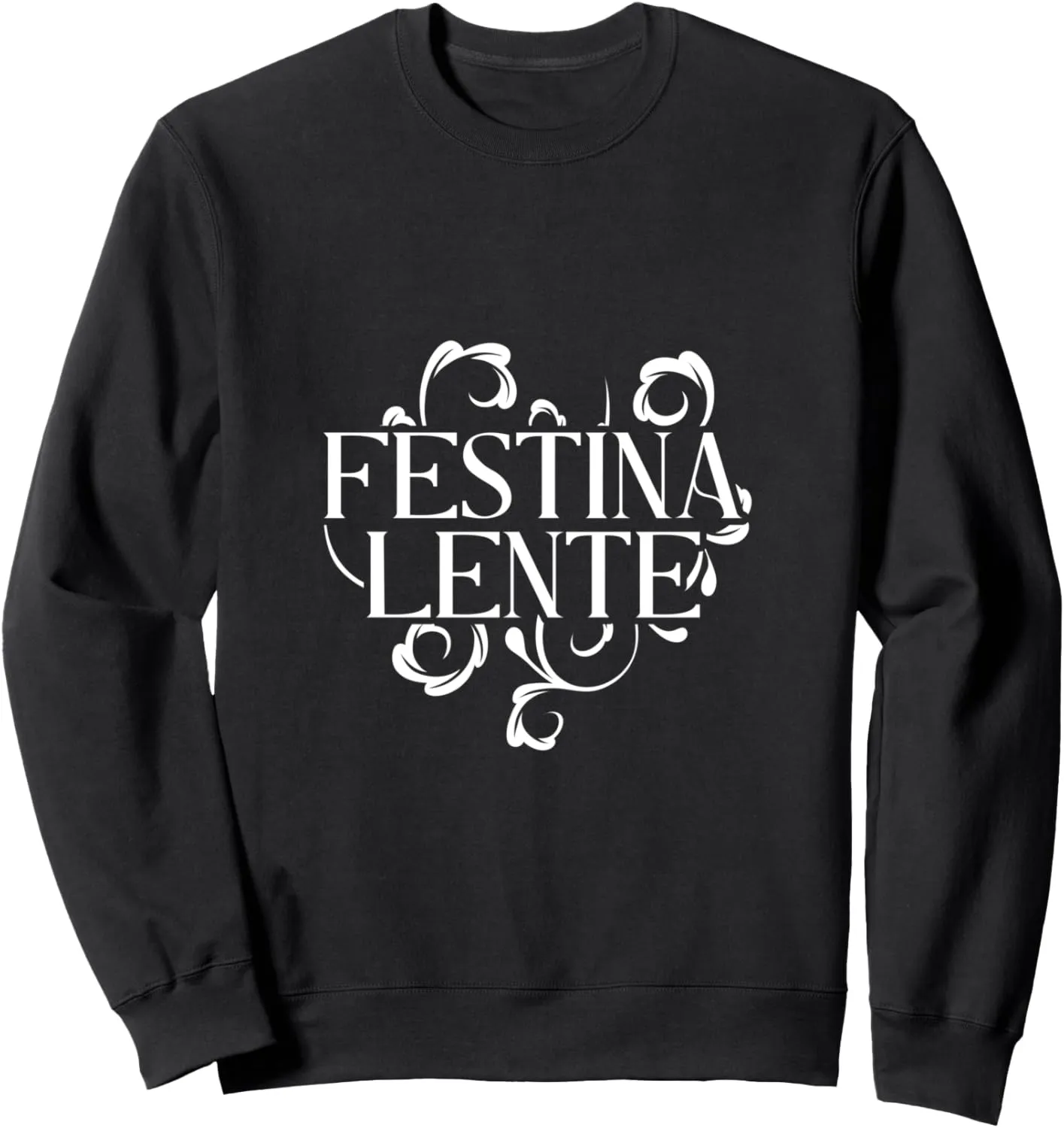 Latin - Festina lente Sweatshirt