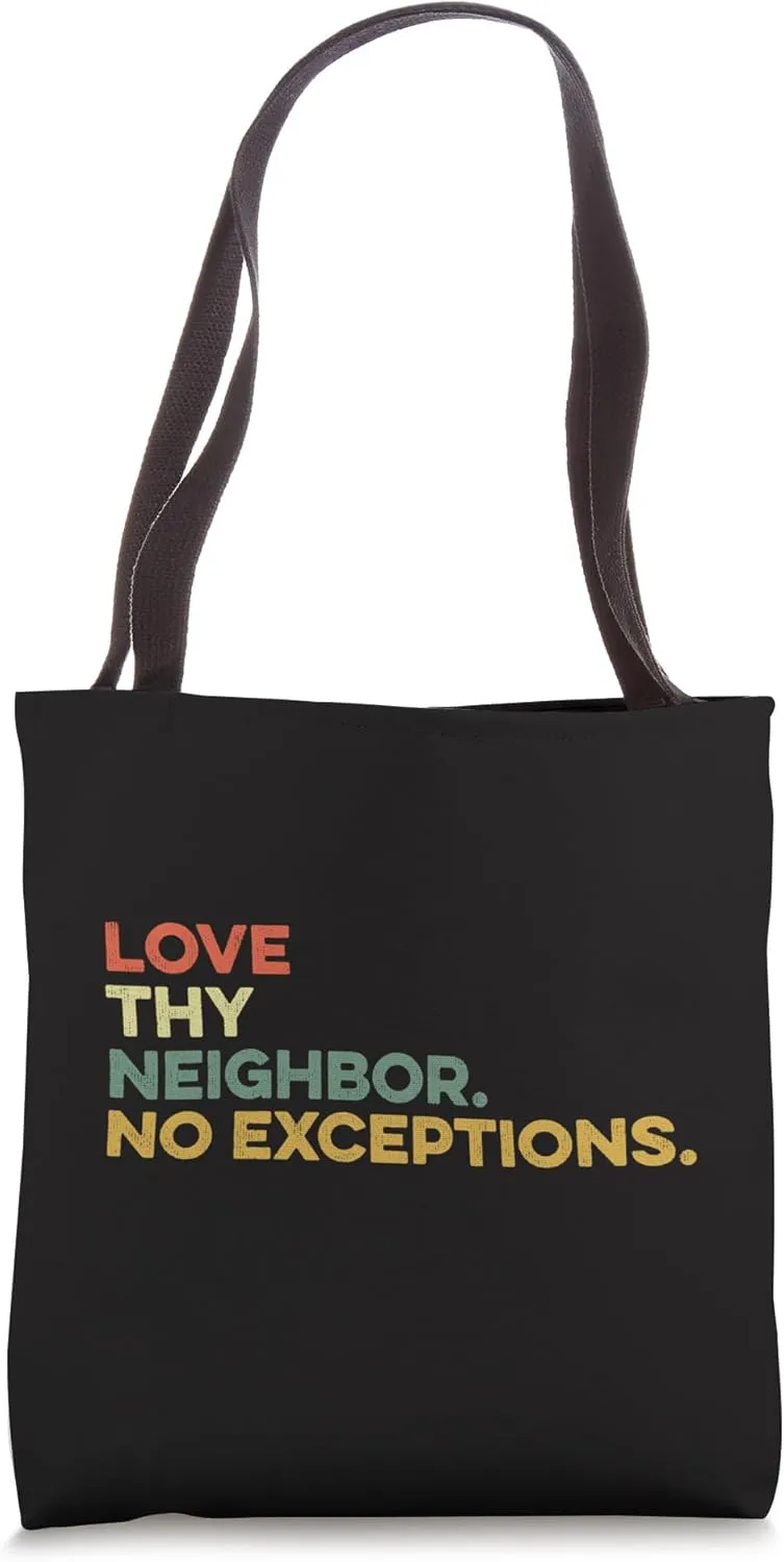 Love Thy Neighbors No Exceptions Jesus Bible Verse God Faith Tote Bag