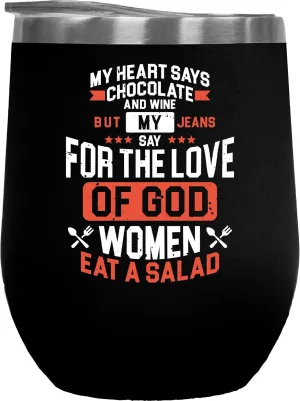 My Heart Says Chocolate And Wine. Funny Diet Quotes Gift For Male Or Female Friend Who Is Trying To Lose Weight, Fat Chef, Foodie, Food Lover, Meat Eater, Men And Women - 12oz Wine Tumbler Black