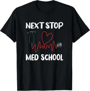 Next Stop Med School Future Doc Medical School Student T-Shirt