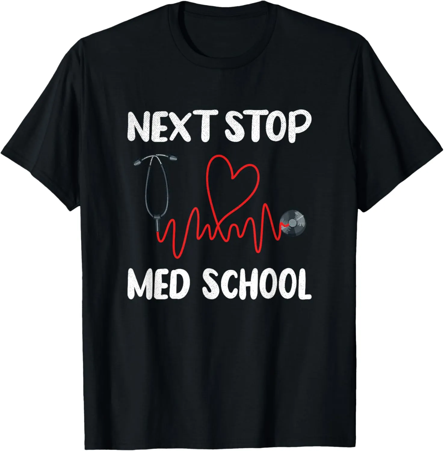 Next Stop Med School Future Doc Medical School Student T-Shirt