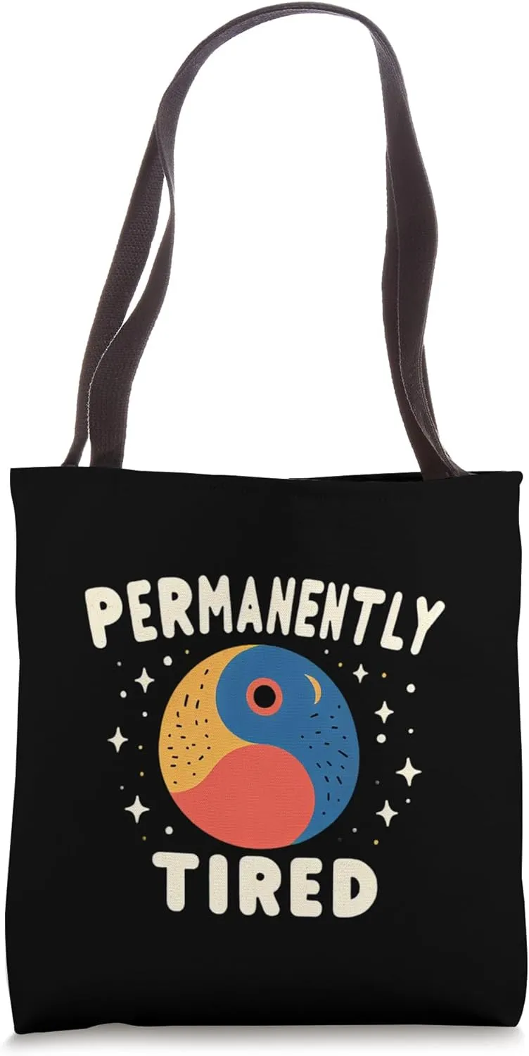 Permanently Tired ---- Tote Bag