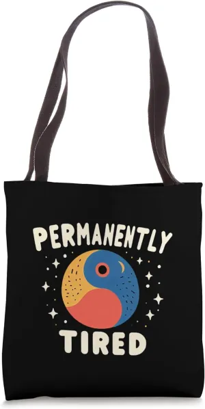 Permanently Tired ---- Tote Bag