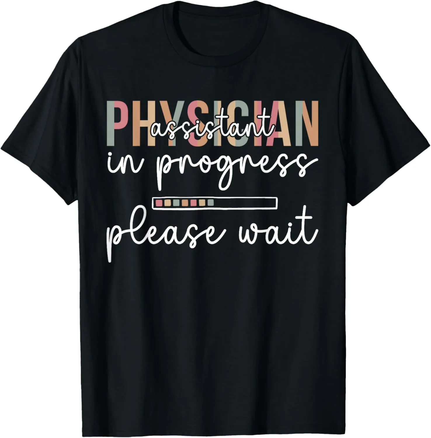 Physician Assistant In Progress Future PA Student PA To Be T-Shirt