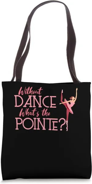 Pointe Dance Ballet Dance Ballerina Ballet Dancer Tote Bag