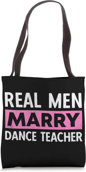 Real Men Marry Dance Teacher Tote Bag