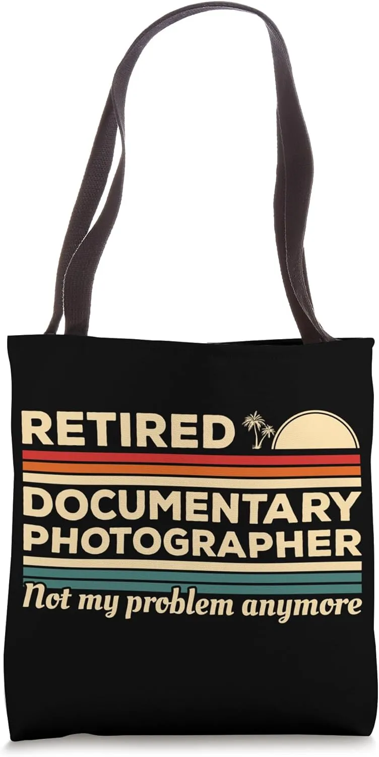 Retired Documentary Photographer Not My Problem Anymore Tote Bag