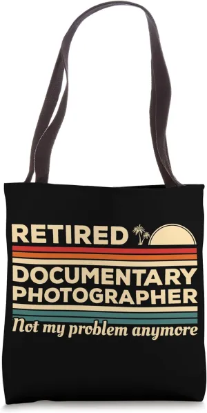 Retired Documentary Photographer Not My Problem Anymore Tote Bag