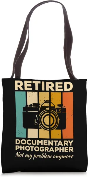 Retired Documentary Photographer Not My Problem Anymore Tote Bag