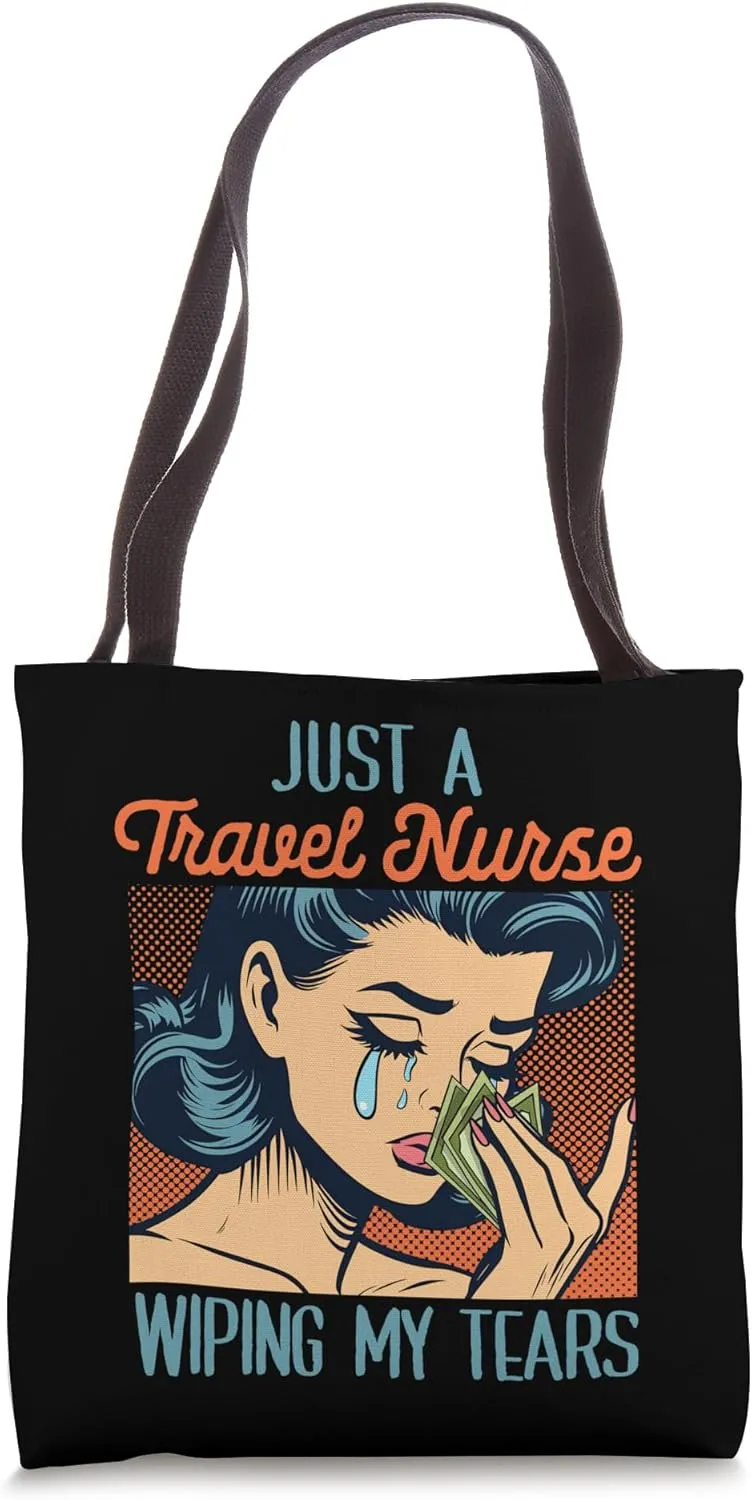 RN Nurse Nursing Just A Travel Nurse Wiping My Tears Tote Bag