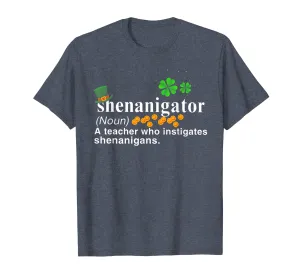 Shenanigator A Teacher Who Instigates Shenanigans T-Shirt