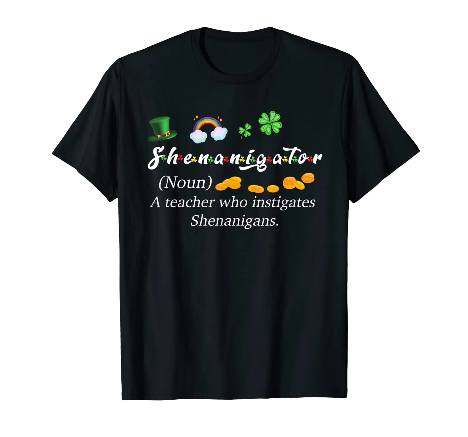 Shenanigator Definition A teacher Who Instigates Shenanigans T-Shirt