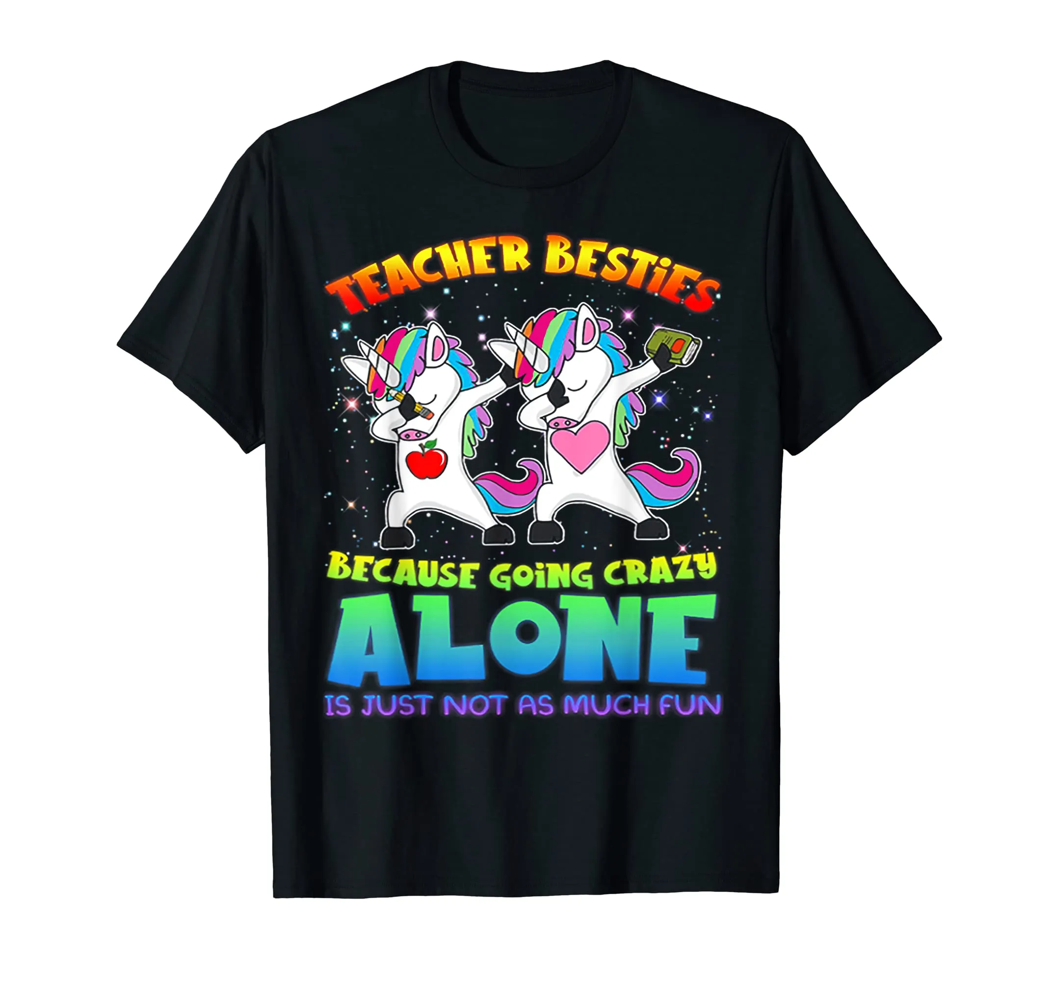 Teacher Besties Because Going Crazy Alone Is Not Funny Tee