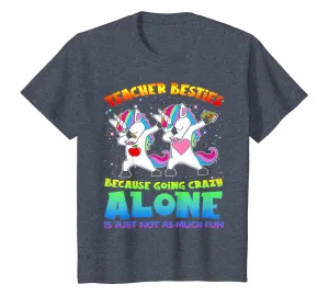 Teacher Besties Because Going Crazy Alone Is Not Funny Tee