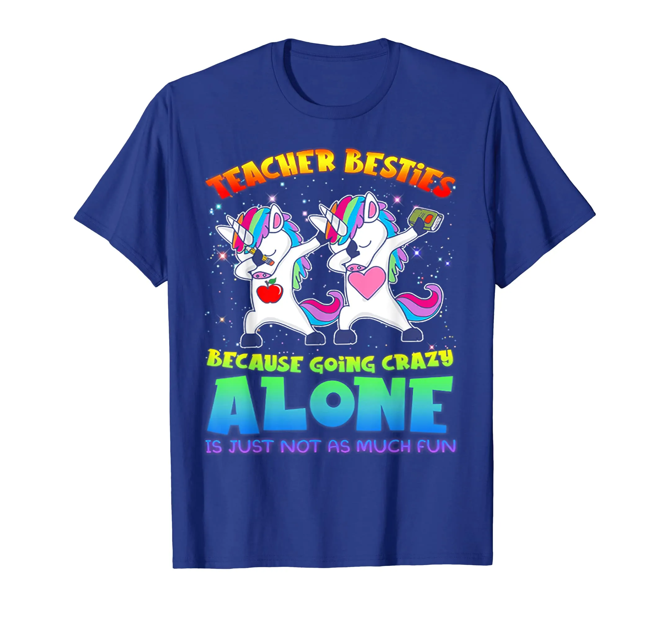 Teacher Besties Because Going Crazy Alone Is Not Funny Tee