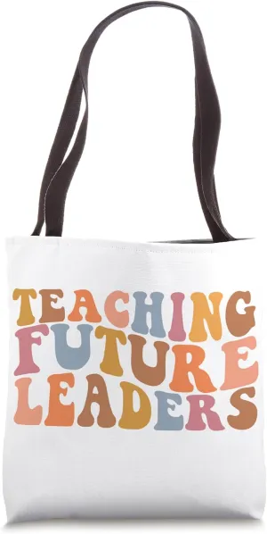 Teaching Future Leaders Teachers Tote Bag