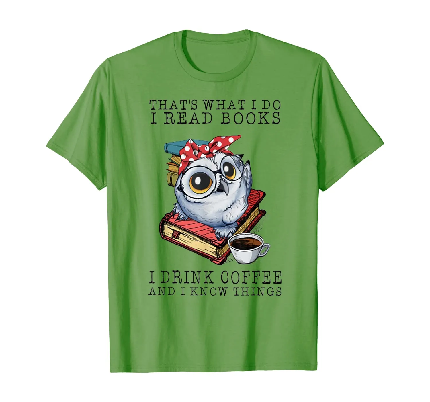 That's What I Do I Read Books I Drink Coffee Owl T-Shirt