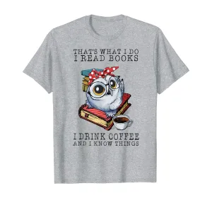 That's What I Do I Read Books I Drink Coffee Owl T-Shirt