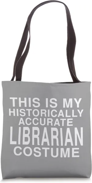 This Is My Historically Accurate Librarian Costume Halloween Tote Bag