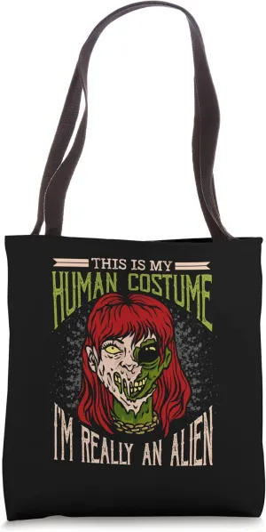 This is my human costume I'm really an alien Tote Bag