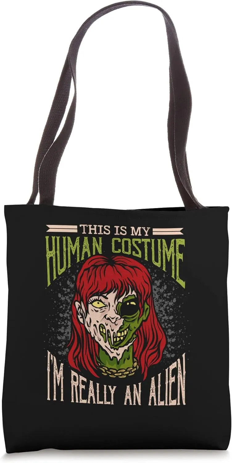 This is my human costume I'm really an alien Tote Bag