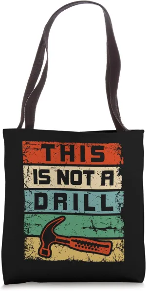 This is Not a Drill Funny Hammer Repair Dad Joke Tool Humor Tote Bag