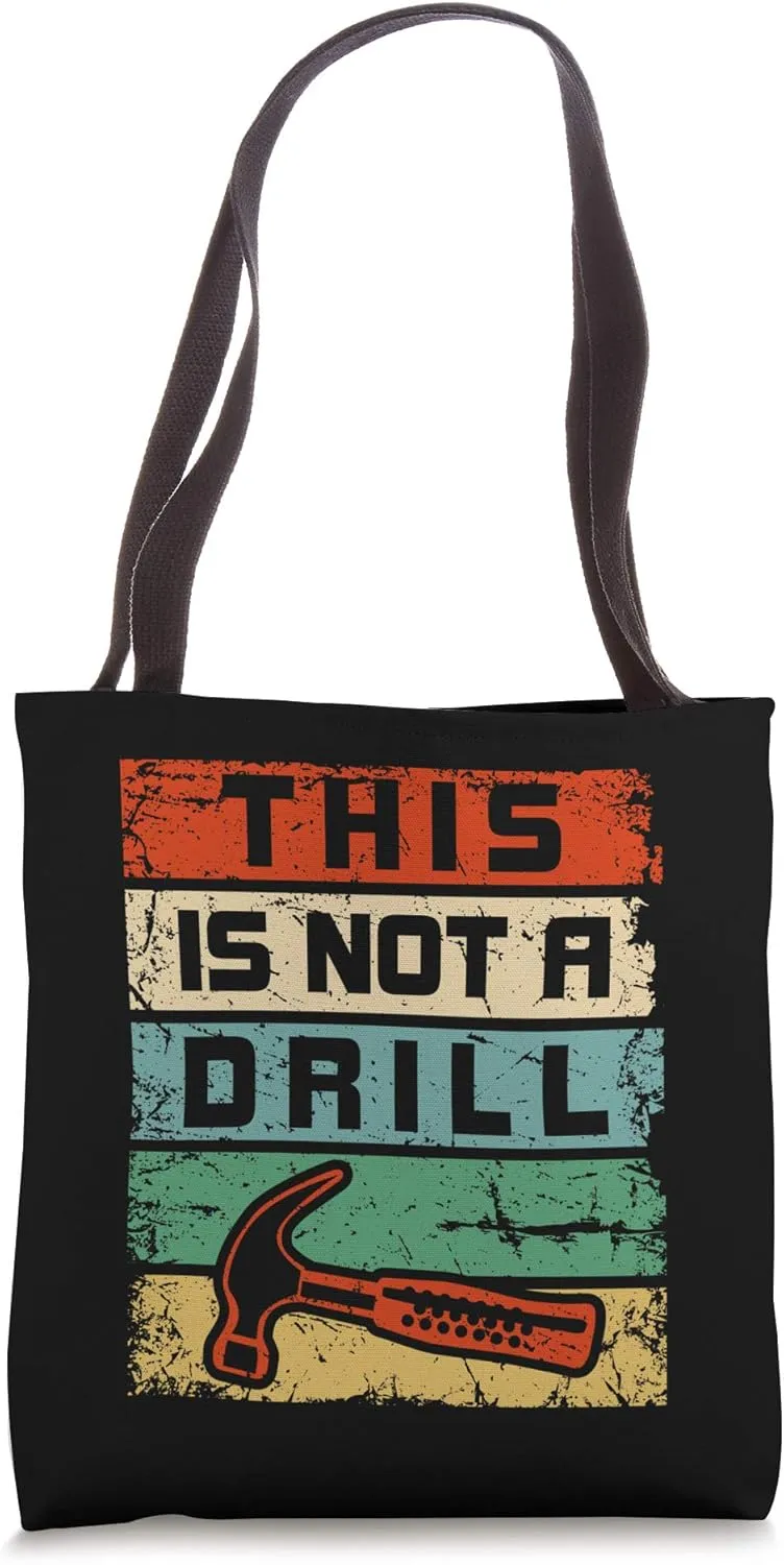 This is Not a Drill Funny Hammer Repair Dad Joke Tool Humor Tote Bag