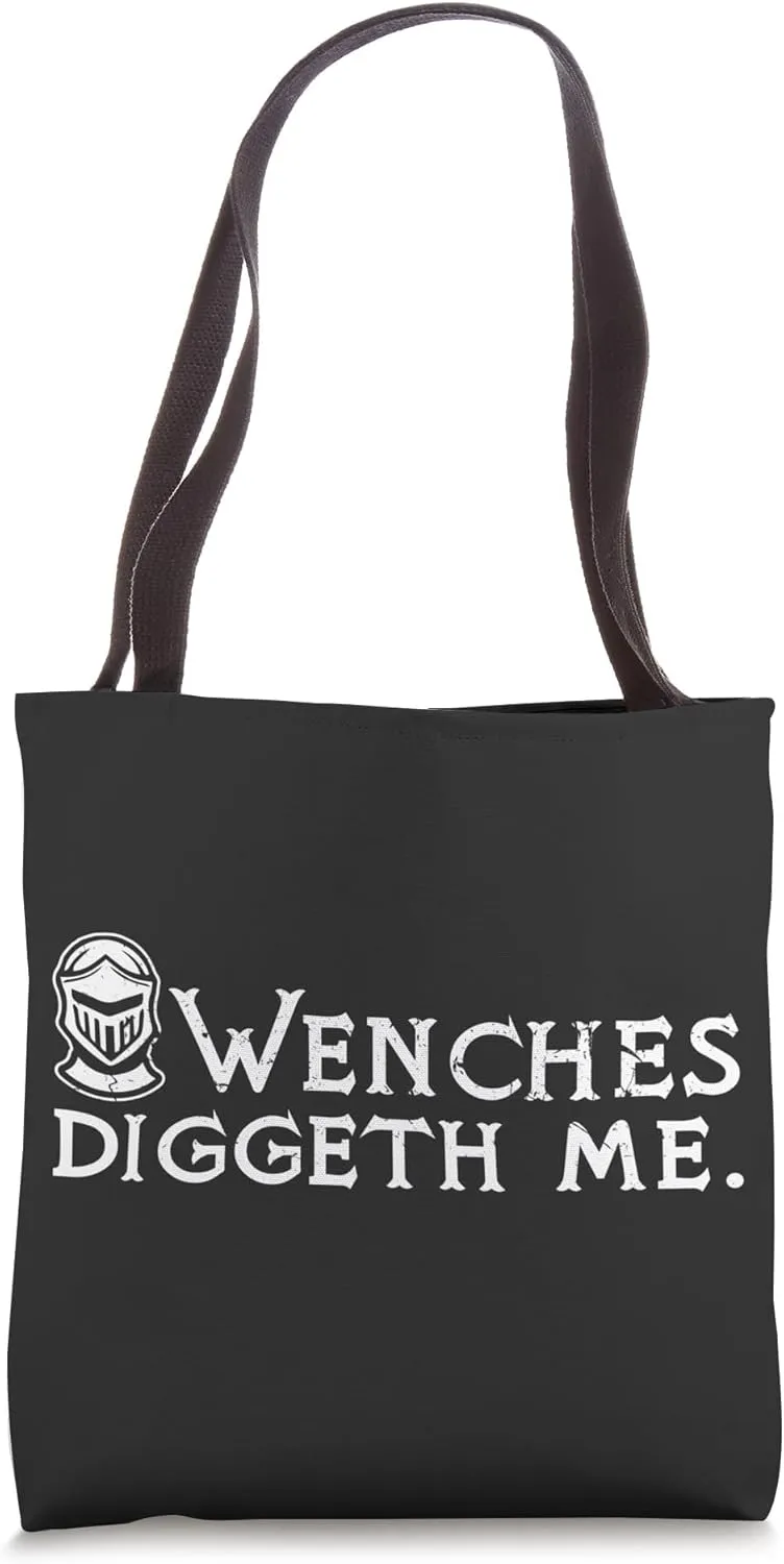Wenches Diggeth Me Funny Medieval Knights Ren Faire Jousting Tote Bag