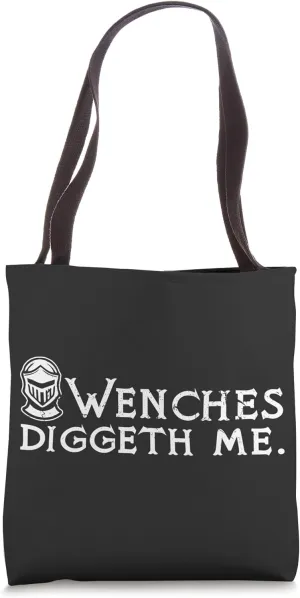 Wenches Diggeth Me Funny Medieval Knights Ren Faire Jousting Tote Bag