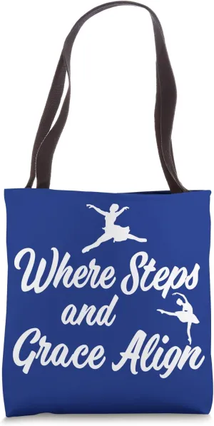 Where Steps And Grace Align Ballerina Dancing Tote Bag