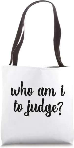 Who Am I To Judge No Judgment Christian God Catholic Church Tote Bag