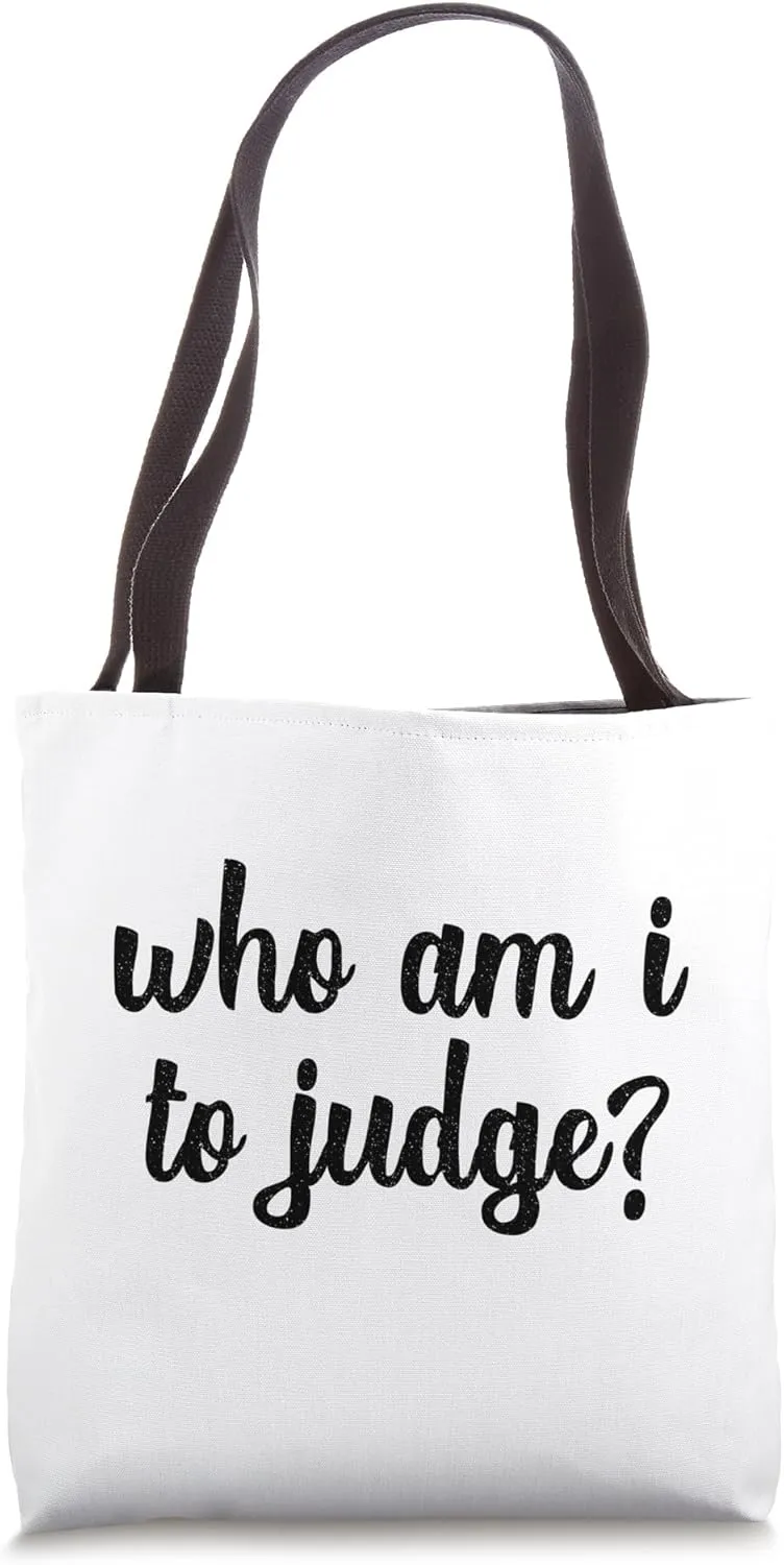 Who Am I To Judge No Judgment Christian God Catholic Church Tote Bag