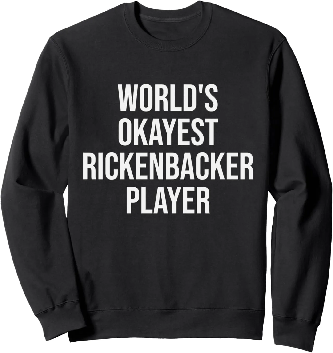World's Okayest Rickenbacker Player Guitar Gift Sweatshirt