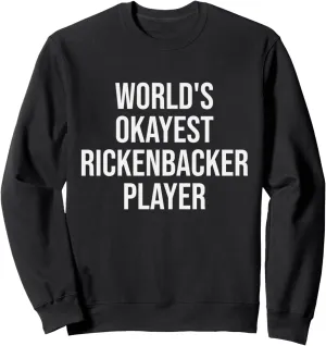 World's Okayest Rickenbacker Player Guitar Gift Sweatshirt