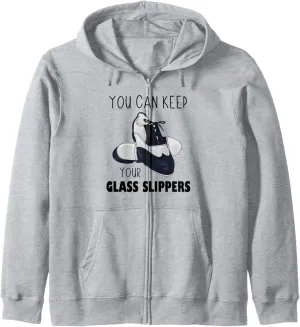 You Can Keep Your Glass Slippers Foot Stomping Tap Dancing Zip Hoodie